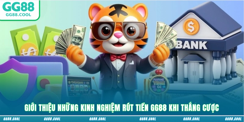 Giới thiệu những kinh nghiệm rút tiền GG88 khi thắng cược