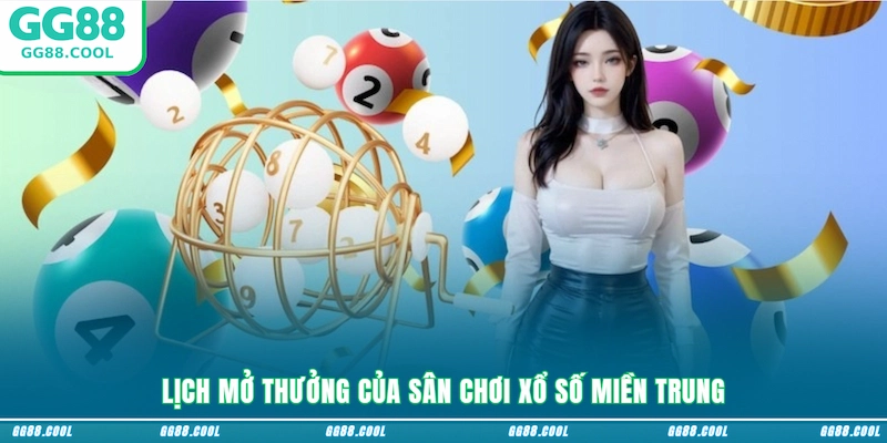 Lịch mở thưởng của sân chơi Xổ số Miền Trung